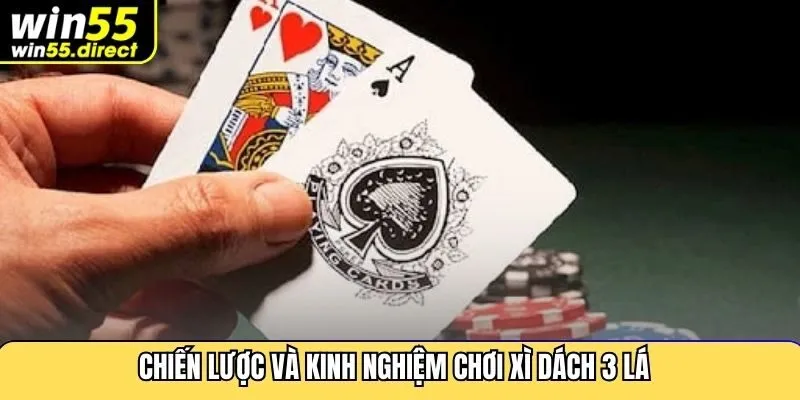 Chiến lược và kinh nghiệm khi chơi xì dách 3 lá