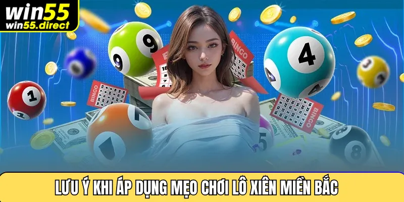 Lưu ý khi áp dụng mẹo chơi lô xiên miền Bắc