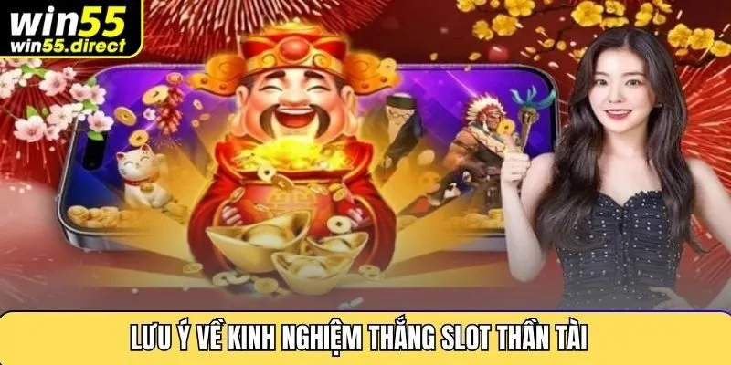Lưu ý về kinh nghiệm thắng slot thần tài 